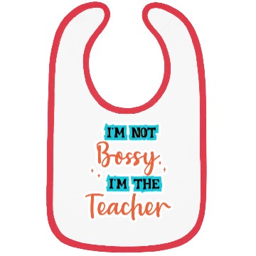 Discover I'm Not Bossy I'm the Teacher school teal/orange Bibs