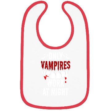 Discover Only Vampires Work At Night Worker Job Day Shift Bibs