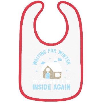 Discover Waiting For Winter So We Can All Be Inside Again Bibs