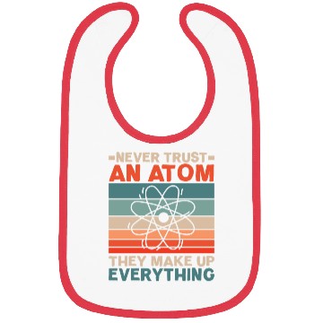 Discover Never Trust An Atom They Make Up Everything Bibs