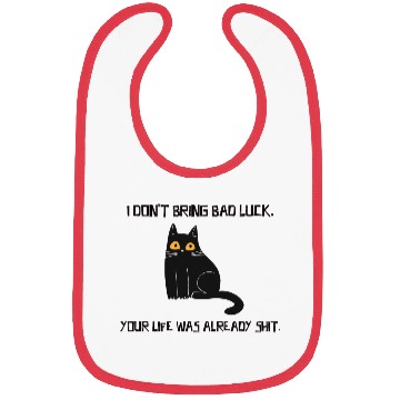Discover I Don't Bring Bad Luck Your Life Was Already Shit Bibs