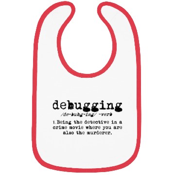 Discover Debugging Being the detective in a crime movie Bibs