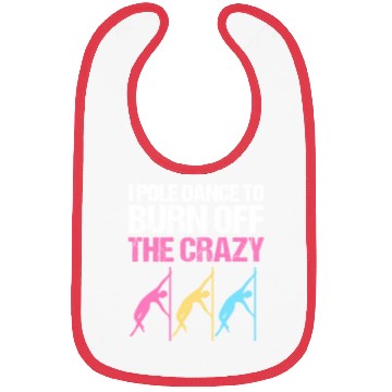 Discover I Pole Dance To Burn Off The Crazy Pole Dancer Bibs