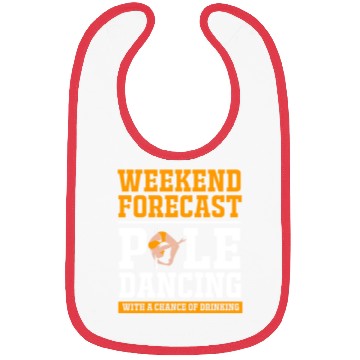 Discover Weekend Forecast Drinking Funny Pole Dancing Bibs