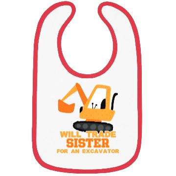 Discover Will Trade Sister for Excavator | Toddler Boy Bibs