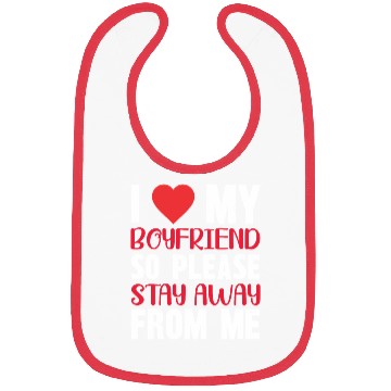 Discover I LOVE MY BOYFRIEND So Stay Away From Me Bibs