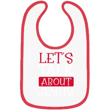 Discover Christian Humor Let's Talk About Jesus Christian Bibs