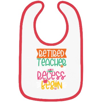 Discover RETIRED TEACHER LET THE RECESS BEGIN Bibs