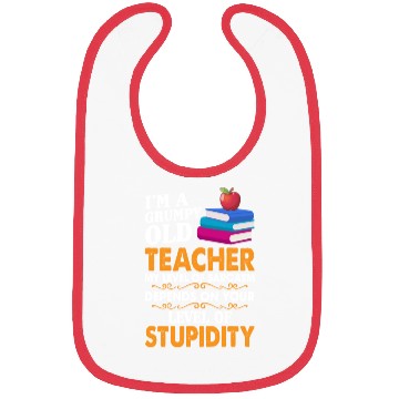 Discover I'm A Grumpy Old Teacher My Sarcasm Depends On You Bibs