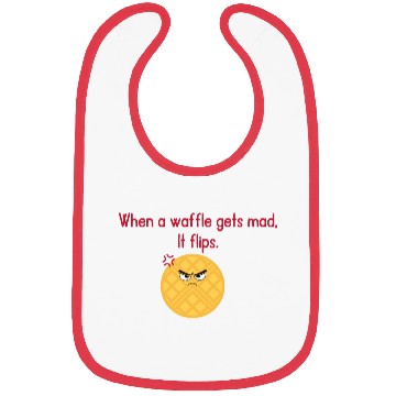 Discover When a waffle gets mad It flips Bibs