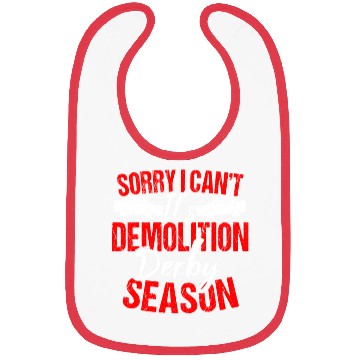 Discover Sorry I Can't It Isr Demolition Derby Bibs