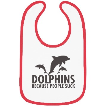 Discover Dolphins Because People Suck Bibs