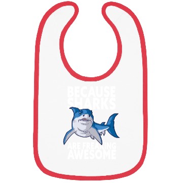 Discover Because Sharks Are Freaking Awesome Shark Lover Bibs