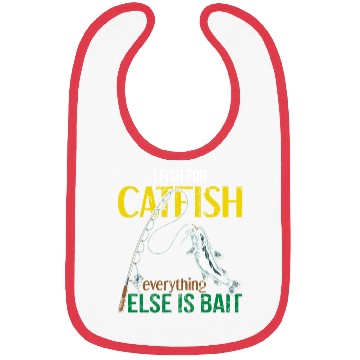 Discover I Fish For Catfish Everything Else Is Bait - Wels Bibs