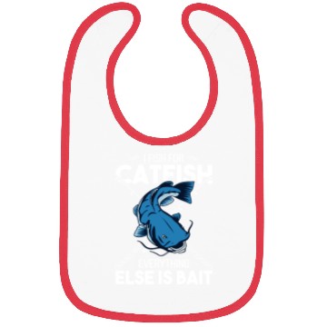 Discover I Fish For Catfish Everything Else Is Bait - Wels Bibs