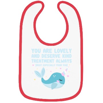 Discover You Are Lovely And Deserve Kind Treatment, Narwhal Bibs