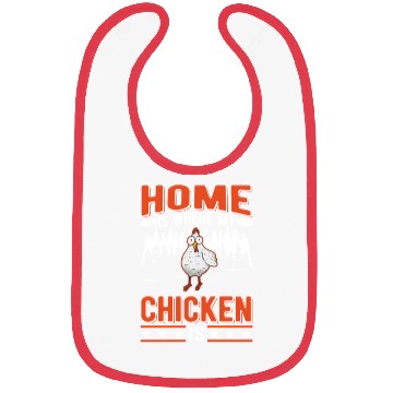 Discover Home Is Where My Chicken Chickens Bibs
