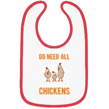 Discover Yes I Really Do Need All These Chickens Bibs