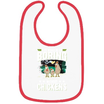 Discover Life Would Be So Boring Without Chickens Bibs