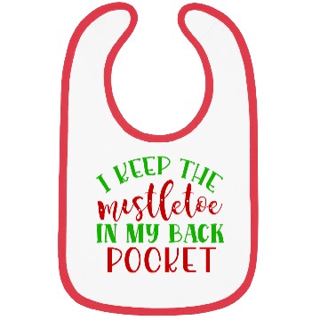 Discover I keep the mistletoe in my back pocket Bibs