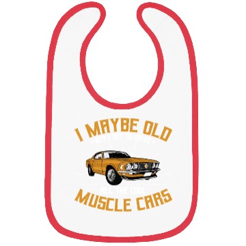Discover I maybe old muscle car for Classic Race Car Lover Bibs