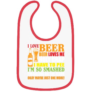 Discover I Love Beer Beer Loves Me Holy Crap I Have To Pee Bibs