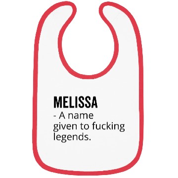 Discover Melissa a Name Given to Fucking Legends Bibs