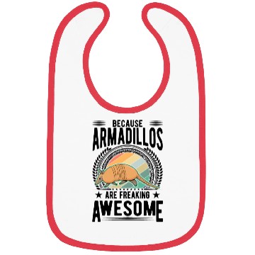 Discover Because Armadillos Are Freaking Awesome Bibs