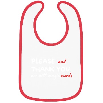 Discover Please and Thank You Are Still Magic Words Bibs