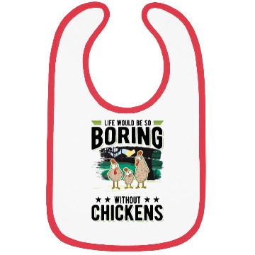 Discover Life Would Be So Boring Without Chickens Bibs
