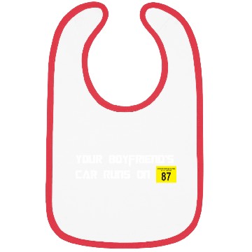 Discover Your Boyfriends Car Runs On 87 Octane Funny Joke C Bibs