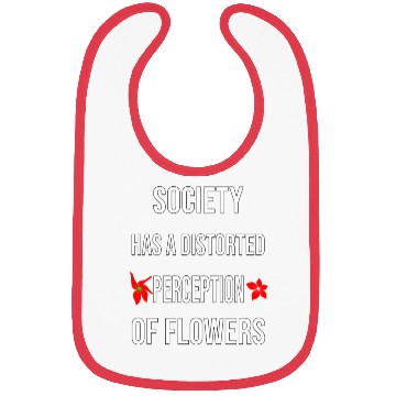 Discover Society Has A Distorted Perception Of flowers Bibs