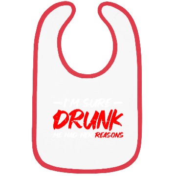 Discover I'm Sure Drunk Me Had Her Reasons 15 Bibs