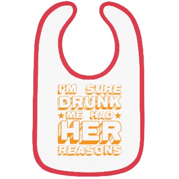 Discover I'm Sure Drunk Me Had Her Reasons 20 Bibs