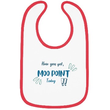 Discover Have You Got MOO POINT Today Bibs
