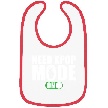 Discover Need Kpop Mode on Bibs