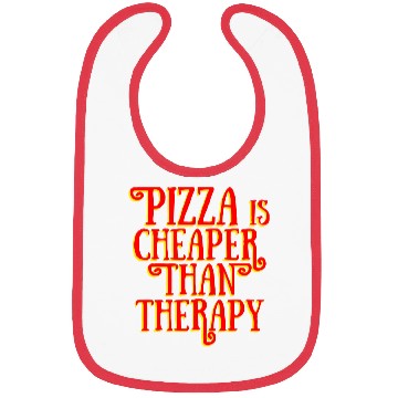 Discover PIZZA IS CHEAPER THAN THERAPY Bibs