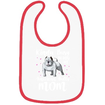 Discover Kinda Busy Being An American Bully Mom Bibs
