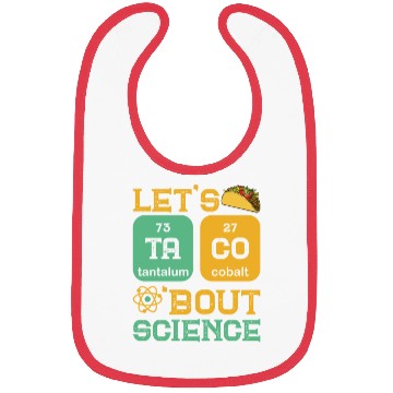 Discover Lets Tacos Bout Science Bibs