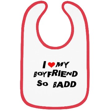 Discover I Love MY BOYFRIEND SO BADD Bibs