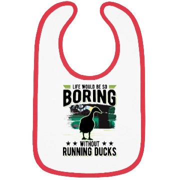 Discover Life Would Be So Boring Without Running Ducks Bibs