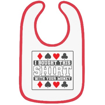 Discover I Bought this Design with your Money Cards Bibs