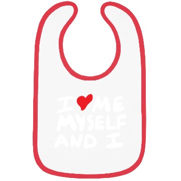 Discover i love me myself and i Bibs