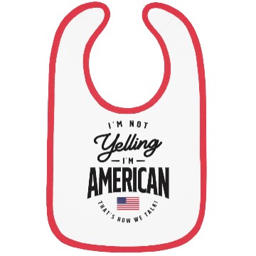 Discover I'm not yelling I'm American Funny American Pride Bibs