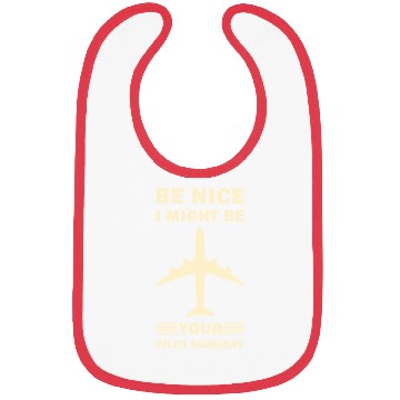 Discover Be Nice I Might Be Your Pilot Someday - Aviation Bibs