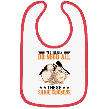 Discover I Really Do Need All These Silkie Chickens Bibs