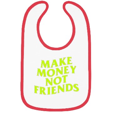 Discover Make Money Not Friends Bibs
