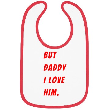 Discover Womens The Funny Saying But Daddy I Love Him Bibs