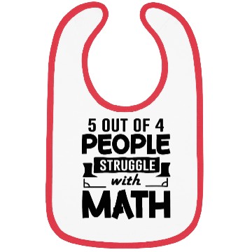 Discover 5 out of 4 People Struggle with Math, Math Teacher Bibs