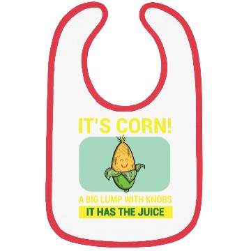Discover Its Corn A Big Lump With Knobs It Has The Juice Bibs